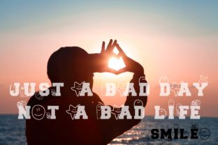 Just a Bad Day Not a Bad Life Font Review